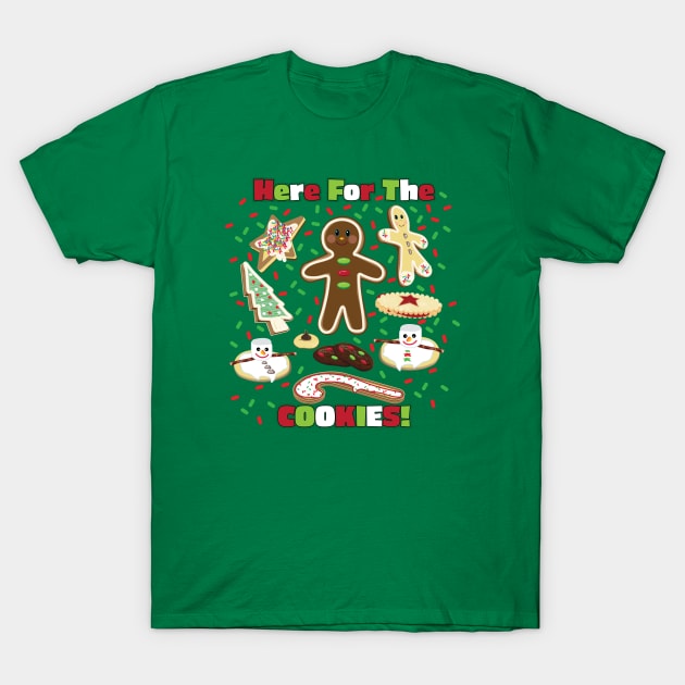 Here for The Christmas Cookies! T-Shirt by BeebusMarble